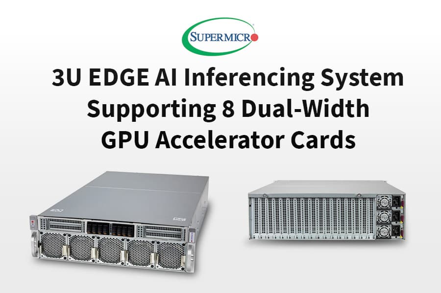 Supermicro Introduces New Versatile System Design for AI Delivering Optimization and Flexibility at the Edge