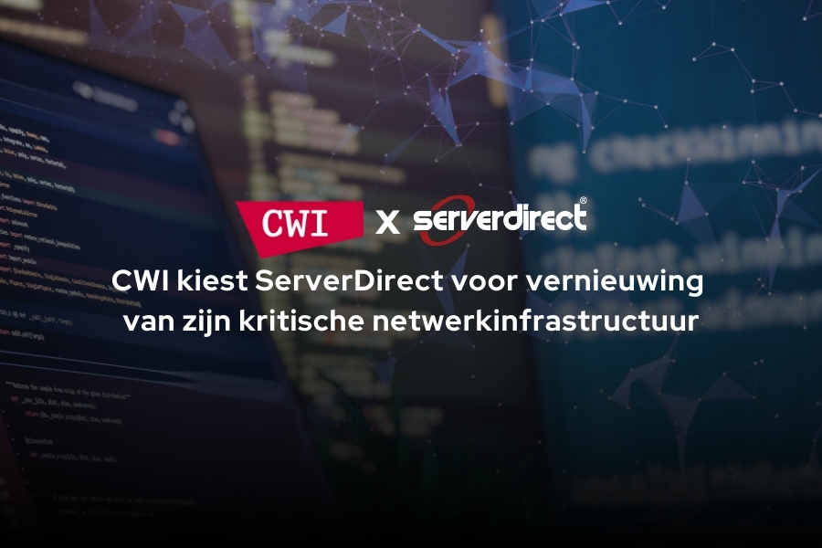 CWI selecteert ServerDirect op inhoud voor vernieuwing van kritische netwerkinfrastructuur