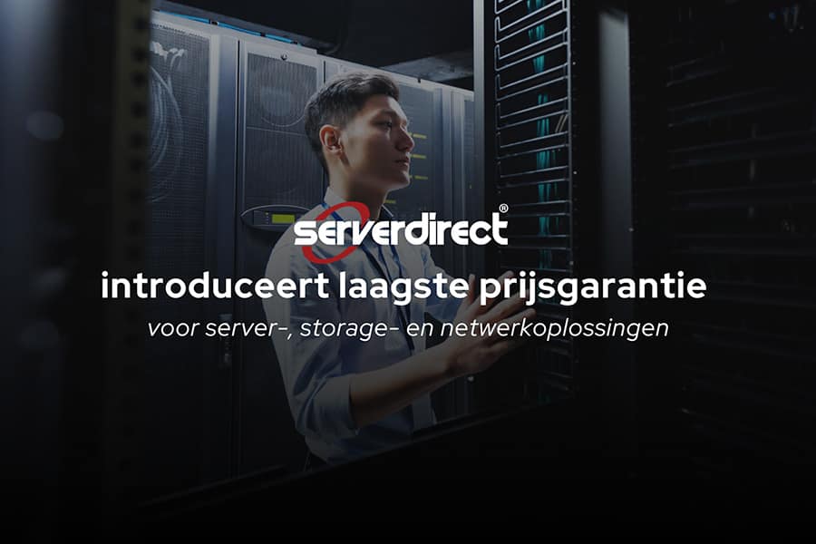 ServerDirect introduceert laagste prijsgarantie voor server-, storage- en netwerkoplossingen